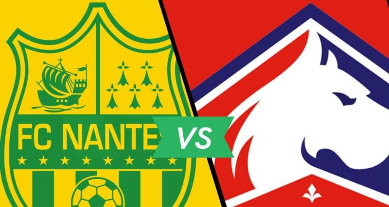  - Nantes - LOSC : les compos officielles