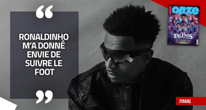 EXCLU - Timal : « Ronaldinho m’a donné envie de suivre le foot »