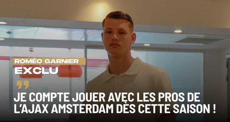  - EXCLU - Roméo Garnier : « Je compte jouer avec les pros de l’Ajax Amsterdam dès cette saison ! »