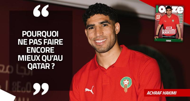  - EXCLU - Achraf Hakimi : « Pourquoi ne pas faire encore mieux qu’au Qatar ? »
