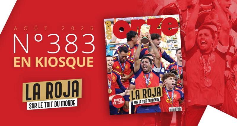  - Onze Mondial numéro 383 : la Roja sur le toit du monde