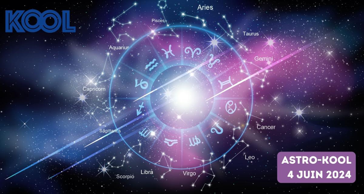 Astro Kool: votre horoscope pour la semaine du 4 juin 2024